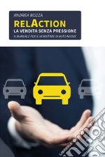 Relaction. La vendita senza pressione libro