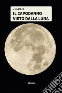 Il capodanno visto dalla Luna libro