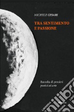 Tra sentimento e passione libro