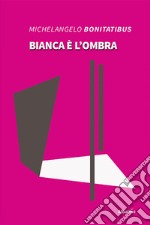 Bianca è l'ombra