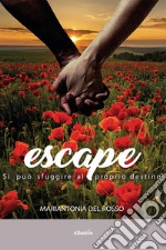 Escape. Si può sfuggire al proprio destino? libro