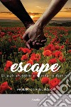 Escape. Si può sfuggire al proprio destino? libro