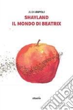 Shayland. Il mondo di Beatrix libro