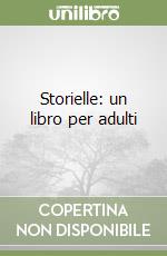 Storielle: un libro per adulti libro