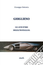 Ghiglieno. Gli anni d'oro dell'auto italiana libro