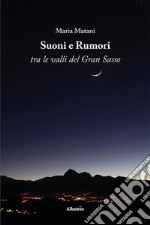 Suoni e rumori tra le valli del Gran Sasso libro