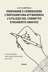 Insegnare e correggere l'impugnatura attraverso l'utilizzo del corretto strumento grafico dai 3 anni libro