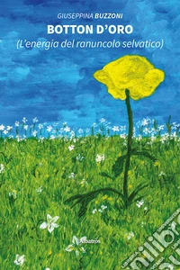 Botton d'oro (L'energia del ranuncolo selvatico) libro