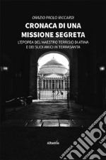 Cronaca di una missione segreta libro