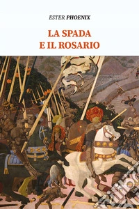 La spada e il rosario libro
