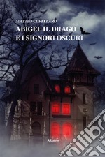 Abigel il drago e i signori Oscuri libro