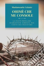 Ohimè che me console