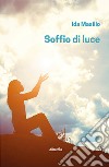 Soffio di luce libro