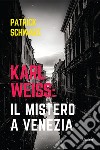 Karl Weiss: il mistero a Venezia libro