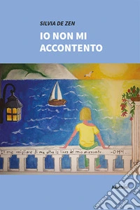 Io non mi accontento libro