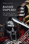 Basso Impero. Cronache da un mondo dimenticato libro di Ricci Daniele