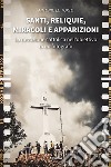 Santi, reliquie, miracoli e apparizioni. La devozione cattolica nell'obiettivo di un fotografo. Ediz. illustrata libro