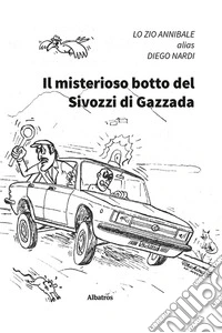 Il misterioso botto del Sivozzi di Gazzada libro