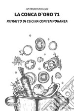 La conca d'oro 71. Ritratto di cucina contemporanea