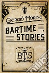 Bartime stories. Ediz. italiana libro