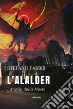 L'Alalder. L'angelo della morte libro