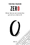 Zero. Breve storia di una metamorfosi geometrico esistenziale libro