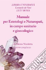 Manuale per estetologi e naturopati, in campo sanitario e ginecologico libro