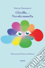 Ghirilla... nuvola monella. Ediz. illustrata libro