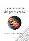 La generazione del pesce crudo libro di Deutheronomius Mindaugas