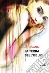 La terra dell'oblio libro