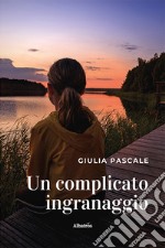 Un complicato ingranaggio libro