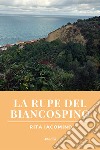 La rupe del biancospino libro di Iacomino Rita