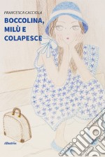 Boccolina, Milù e Colapesce. Ediz. illustrata