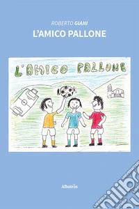 L'amico pallone libro