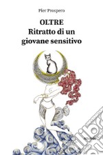 Oltre. Ritratto di un giovane sensitivo libro