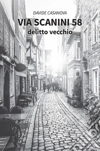 Via Scanini 58. Delitto vecchio