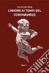 L'amore ai tempi del Coronavirus libro