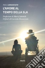 L'amore al tempo della SLA