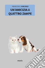 Un'amicizia a quattro zampe libro