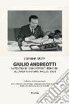 Giulio Andreotti. La politica di «concretezza» negli anni dell'apertura a sinistra (1956-1963) libro
