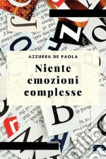 Niente emozioni complesse libro