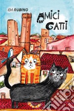 Amici gatti. Racconti di quartiere libro