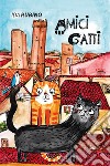 Amici gatti. Racconti di quartiere libro