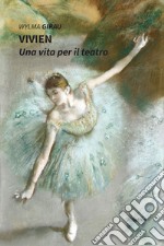 Vivien. Una vita per il teatro