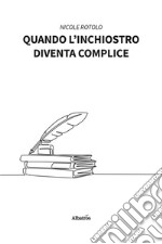 Quando l'inchiostro diventa complice libro