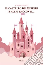 Il castello dei misteri e altri racconti... libro