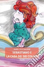 Sebastiano e la casa dei sei colori libro