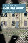 Grand Hotel Coronda. Racconti di prigionieri politici sotto la dittatura argentina, 1974-1979 libro