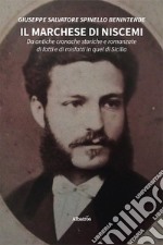 Il marchese di Niscemi. Da antiche cronache storiche e romanzate di fatti e di misfatti in quel di Sicilia