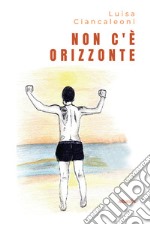 Non c'è orizzonte libro